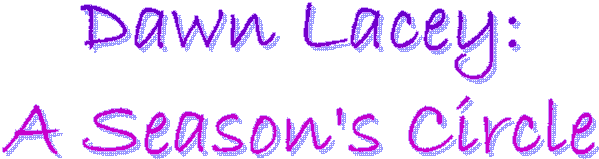 Dawn Lacey:
A Season's Circle
